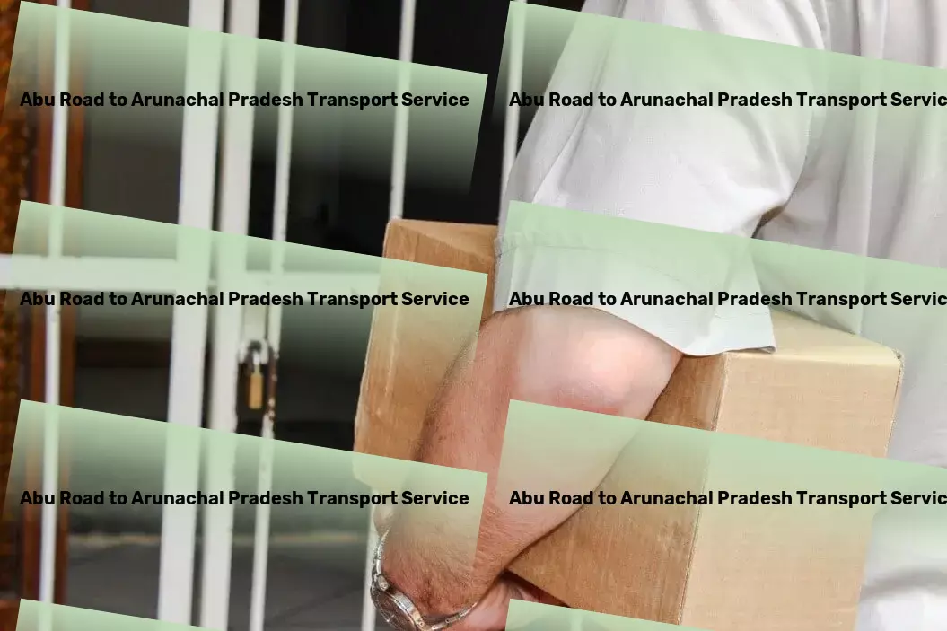 Abu Road to Arunachal Pradesh Transport Professional packing services