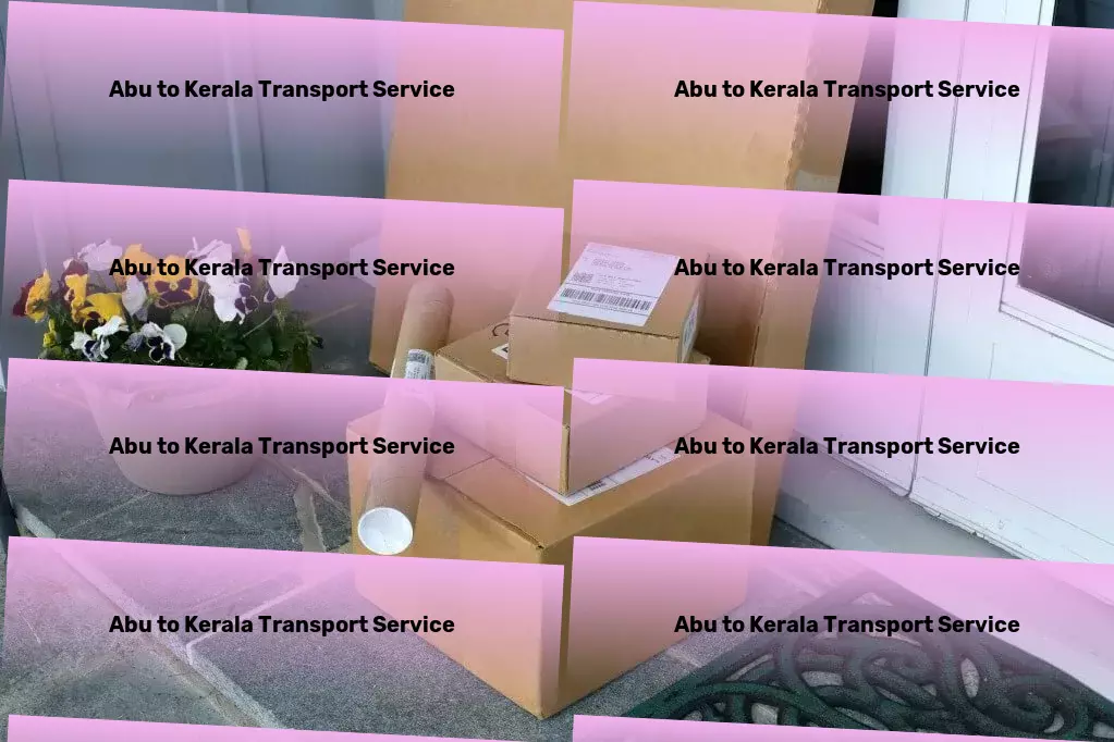 Abu to Kerala Transport The ultimate transporter for India's dynamic market needs! - Advanced logistics networks