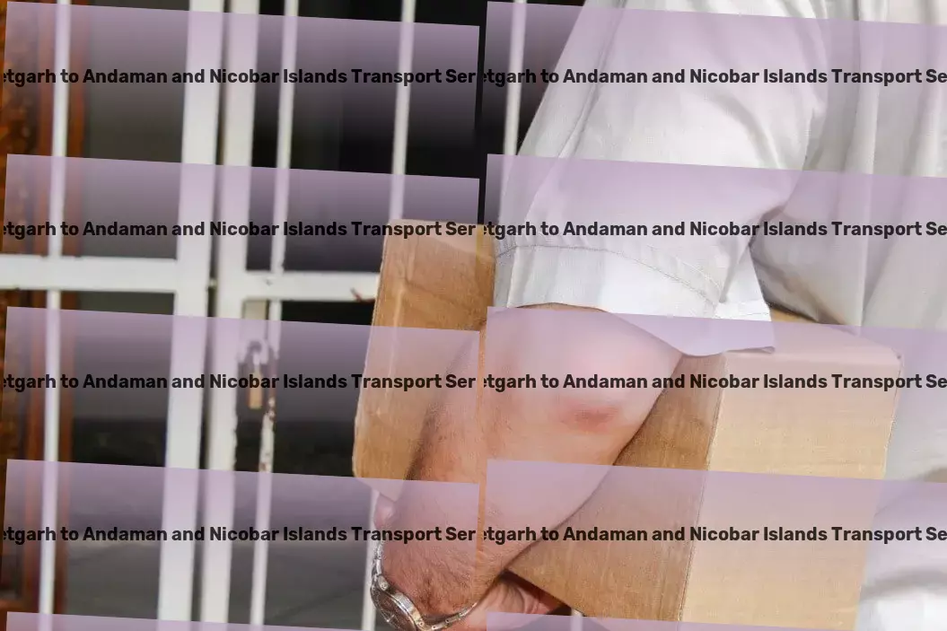 Ajeetgarh to Andaman And Nicobar Islands Transport Championing efficiency in India's dynamic transport sector. - Specialized transport solutions