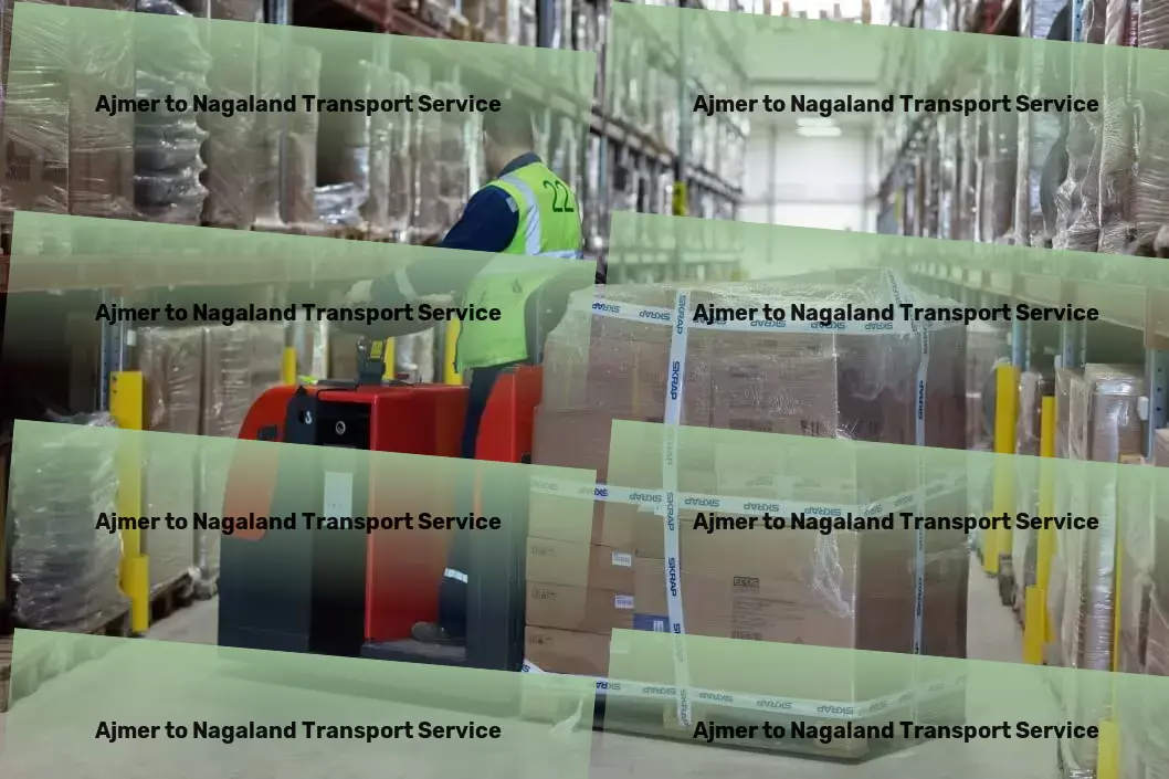 Ajmer to Nagaland Transport Crafting the next generation of transit solutions for you! - Efficient cargo shipping