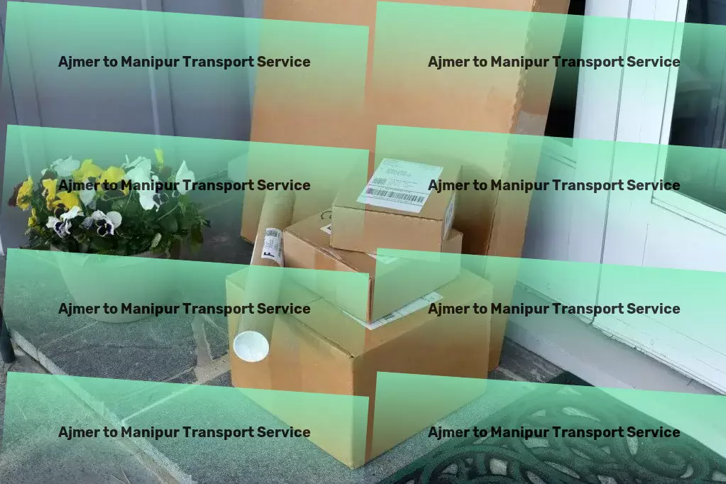 Ajmer to Manipur Transport Simplify your logistics challenges in India with our solutions! - Multi-regional freight forwarding