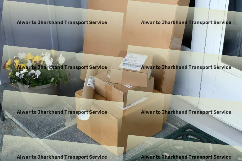 Alwar to Jharkhand Transport Pioneering advanced transportation solutions for the Indian market! - Industrial goods forwarding