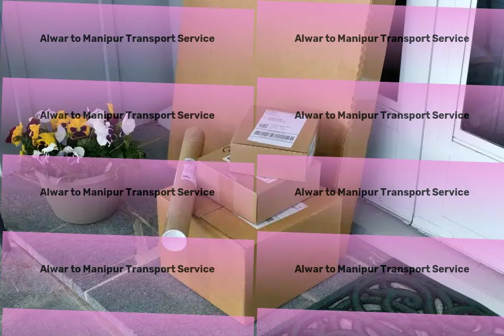 Alwar to Manipur Transport Accelerate your business with cutting-edge Indian logistics services. - Inter-regional packers and movers