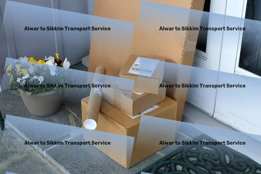 Alwar to Sikkim Transport Innovative shipping solutions