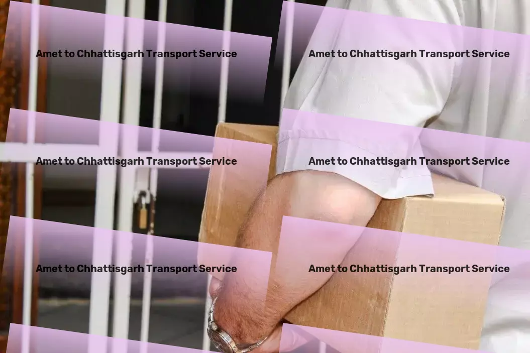 Amet to Chhattisgarh Transport Elevate your international shipping experience with us! - Fast freight solutions