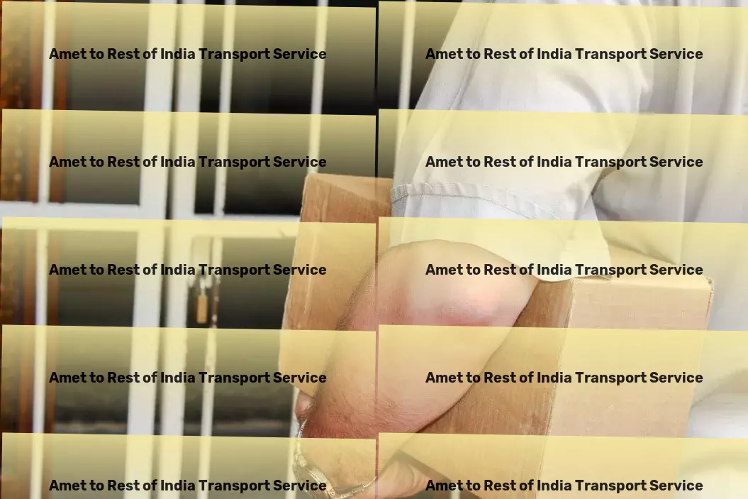 Amet to Rest Of India Transport Transforming ordinary shipments into extraordinary journeys. - Door-to-Door Cargo