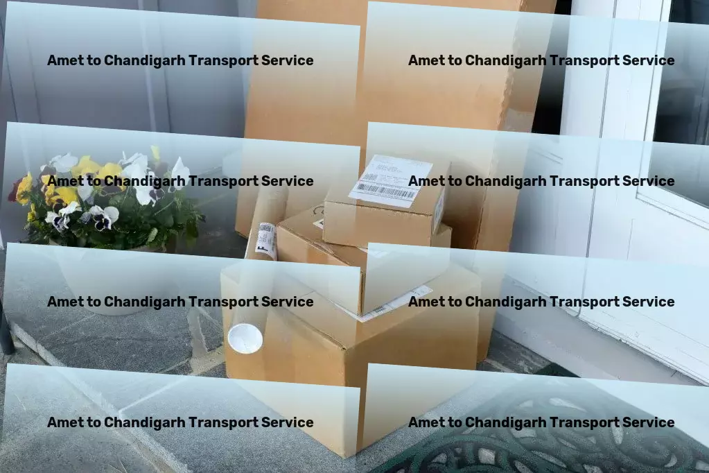 Amet to Chandigarh Transport Where superior service meets Indian logistics demands! - Specialized furniture moving