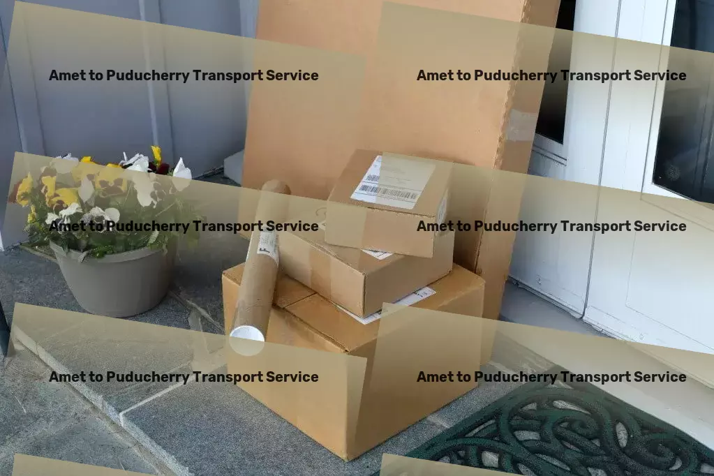 Amet to Puducherry Transport Advanced road freight solutions