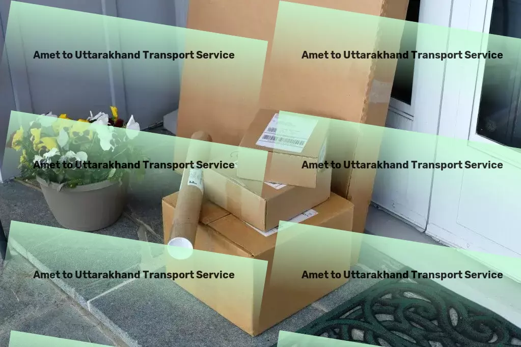 Amet to Uttarakhand Transport From start to finish, ensuring your goods move smoothly across India. - National package forwarding