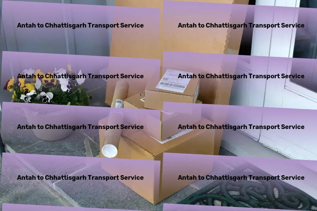 Antah to Chhattisgarh Transport Optimize your supply chain with our innovative approach! - Inter-regional packers and movers