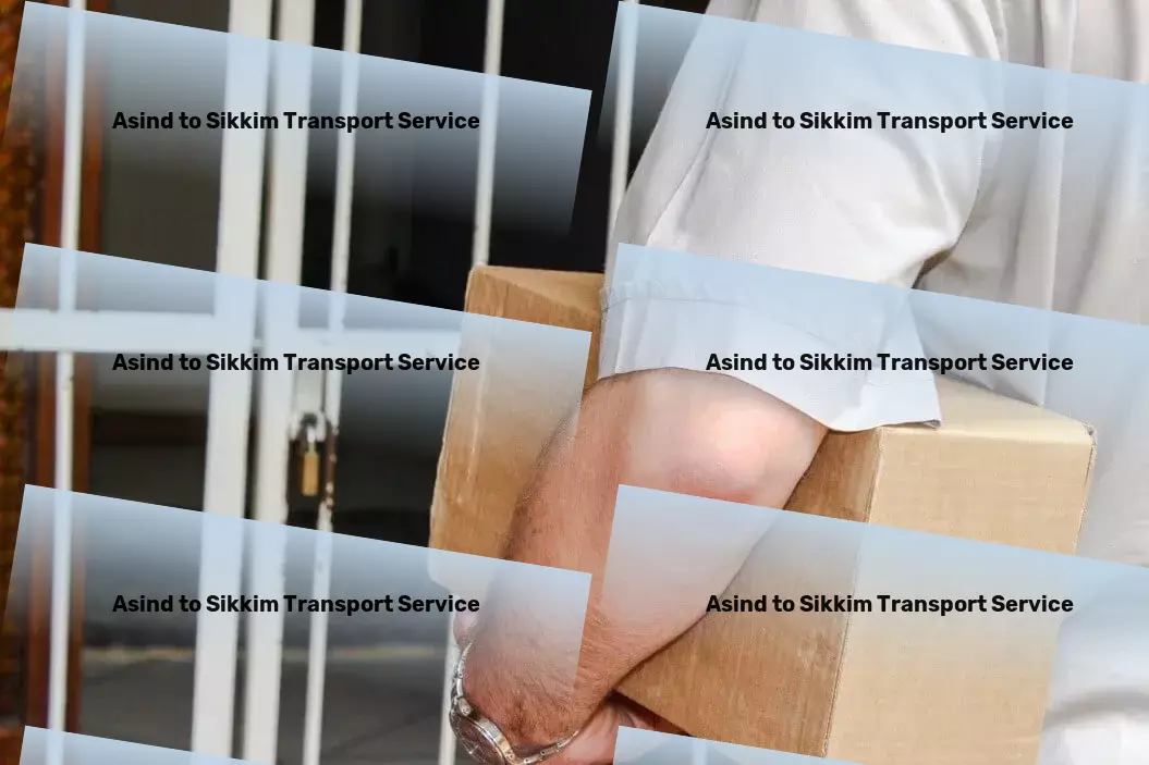 Asind to Sikkim Transport Fast goods dispatch services