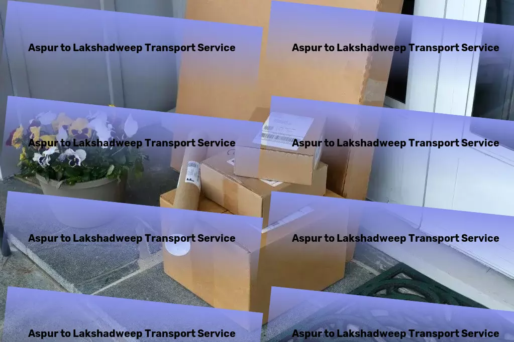 Aspur to Lakshadweep Transport Empower your business with our efficient Indian transportation! - Advanced freight coordination